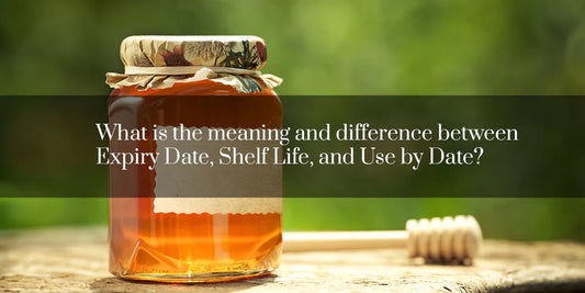 What is the meaning and difference between Expiry Date, Shelf Life, and Use by Date?