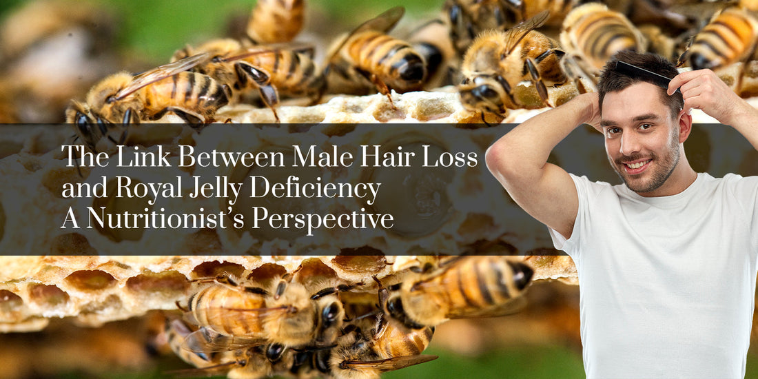 The Link Between Male Hair Loss and Royal Jelly Deficiency: A Nutritionist’s Perspective