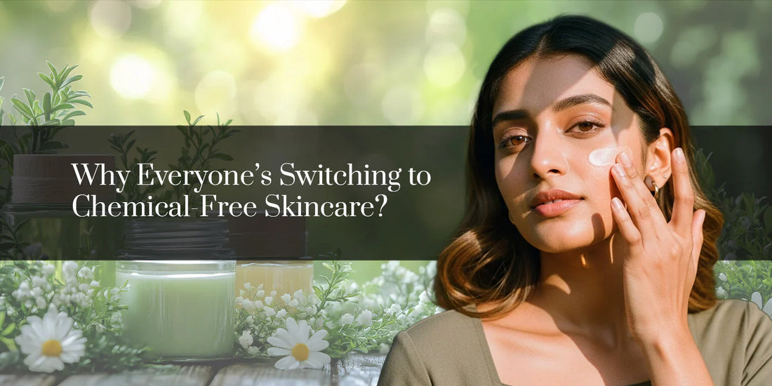 Why Everyone’s Switching to Chemical-Free Skincare
