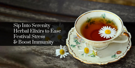 Sip Into Serenity: Herbal Elixirs to Ease Festival Stress & Boost Immunity