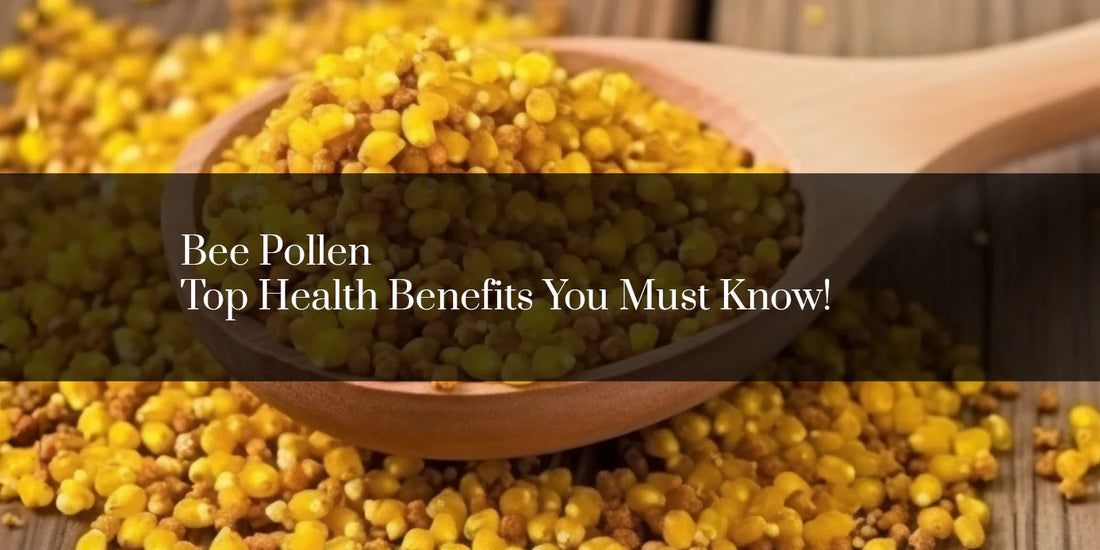 Bee Pollen: Top Health Benefits You Must Know