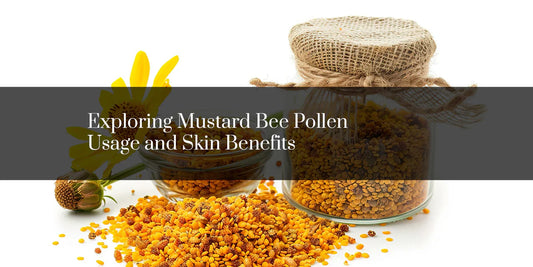 Exploring Mustard Bee Pollen: Usage and Skin Benefits