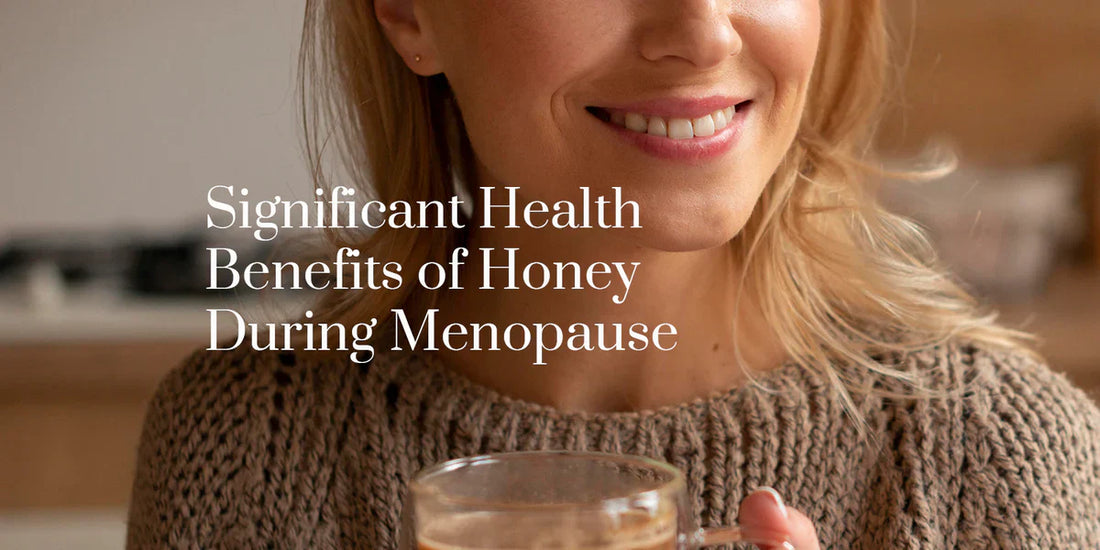 Significant Health Benefits of Honey During Menopause