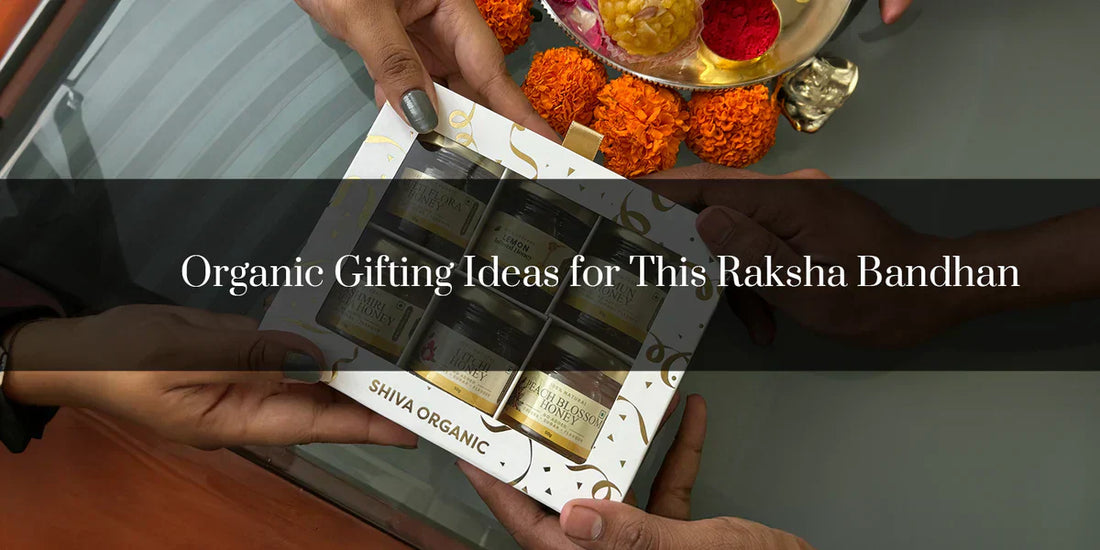 Organic Gifting Ideas for This Raksha Bandhan