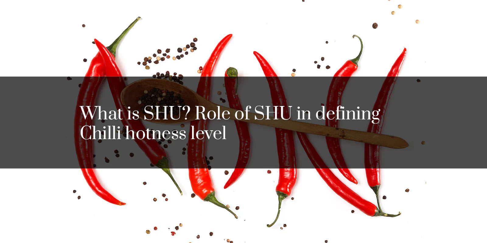 Api Shu What is SHU? Role of SHU in defining Chilli hotness level – Shiva ...