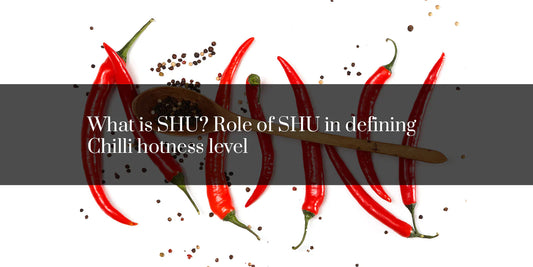 What is SHU? Role of SHU in defining Chilli hotness level