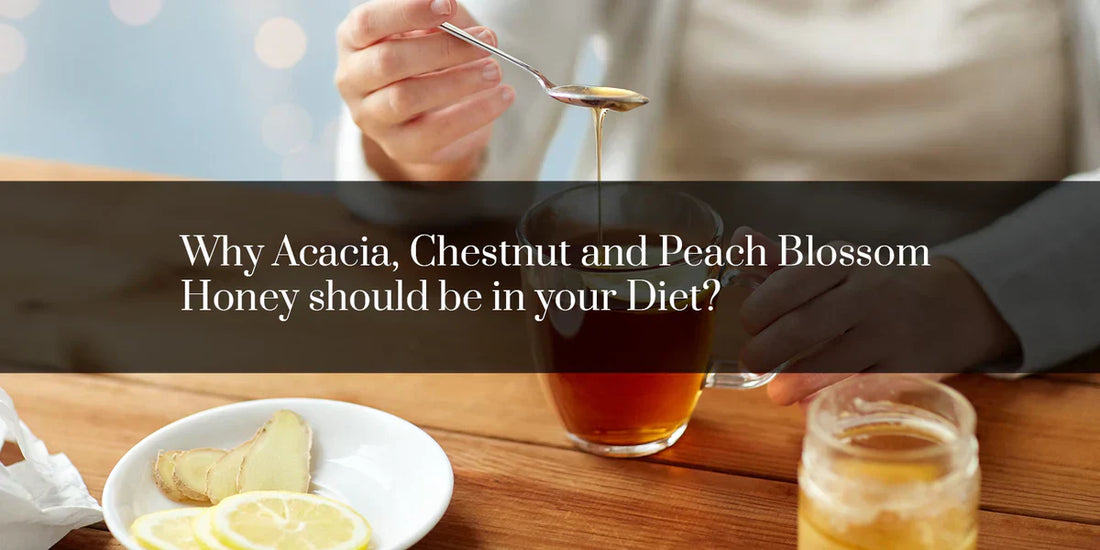 Why Acacia, Chestnut, and Peach Blossom Honey Should Be in Your Diet