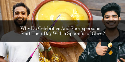 Why Do Celebrities And Sportspersons Start Their Day With a Spoonful of Ghee?